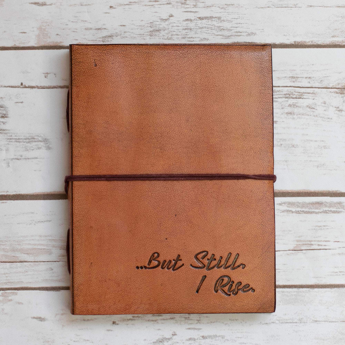 Leather Journal - Quote &quot;But Still I Rise&quot;